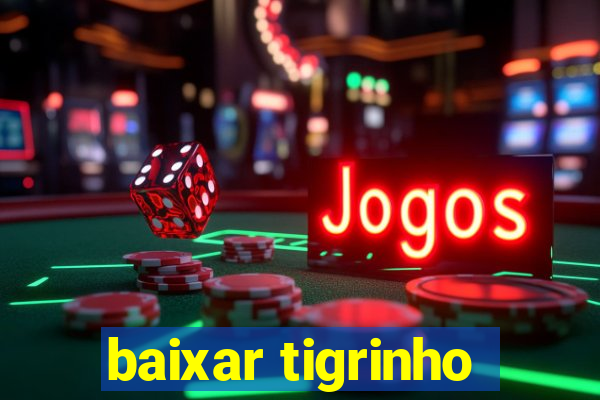 baixar tigrinho